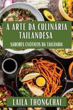 A Arte da Culinária Tailandesa af Laila Thongchai