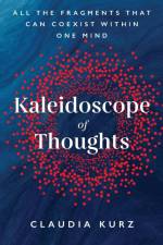Kaleidoscope of Thoughts af Claudia Kurz