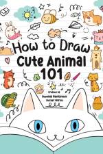 How to Draw Cute Animals 101 for Kids af Rocker Martin