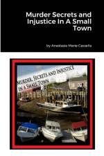 Murder Secrets and Injustice In A Small Town af Anastasia Cassella