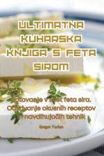 ULTIMATNA KUHARSKA KNJIGA S FETA SIROM af Gregor Furlan
