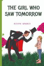 The Girl Who Saw Tomorrow af Suzanne Kingsley