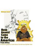 How Anansi Came to the Americas from Africa af Michael Auld