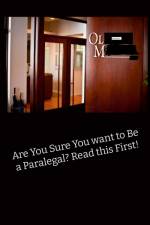 Are You Sure You Want to be a Paralegal? Read This First! af Recovering Paralegal