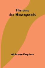 Histoire des Montagnards af Alphonse Esquiros