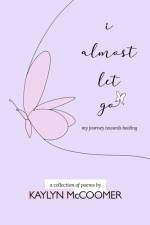 i almost let go af Kaylyn McCoomer