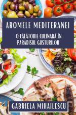 Aromele Mediteranei af Gabriela Mihailescu