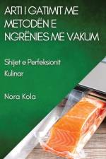 Arti i Gatimit me Metodën e Ngrënies me Vakum af Nora Kola