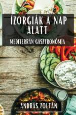 Ízorgiák a Nap Alatt af András Zoltán