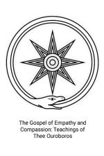 The Gospel of Empathy and Compassion af Thee Ouroboros