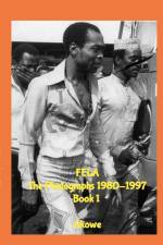 Fela The Photographs 1980-1997 Book 1 af Akowe