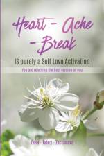 Heart - Ache - Break IS purely a Self Love Activation af Zana Fabry-Zacharova