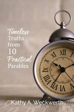 Timeless Truths From 10 Practical Parables af Kathy A. Weckwerth