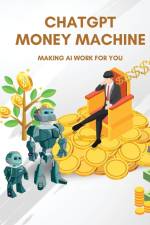 ChatGPT Money Machine af Kiet Huynh