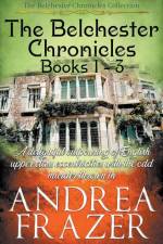 The Belchester Chronicles Books 1 - 3 af Andrea Frazer