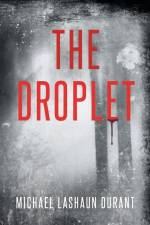 The Droplet af Michael Lashaun Durant