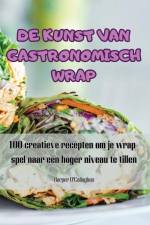 DE KUNST VAN GASTRONOMISCH WRAP af Harper O'Callaghan