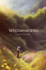 Weedwhacking af Grace Greenelsh