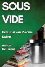 Sous Vide af Anton de Groot