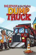 Big Spank and His Mighty Dump Truck
