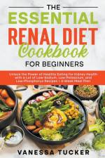 The Essential Renal Diet Cookbook for Beginners af Vanessa Tucker