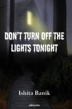 Don't Turn off the Lights Tonight af Ishita Banik