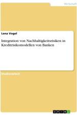Integration von Nachhaltigkeitsrisiken in Kreditrisikomodellen von Banken af Lena Vogel