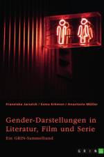 Gender-Darstellungen in Literatur, Film und Serie af Franziska Jarszick