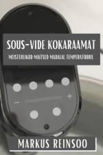 Sous-Vide Kokaraamat af Markus Reinsoo