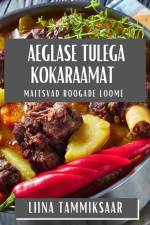 Aeglase Tulega Kokaraamat af Liina Tammiksaar