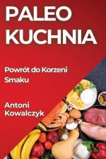 Paleo Kuchnia af Antoni Kowalczyk