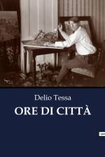 ORE DI CITTÀ af Delio Tessa