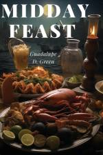Midday Feast af Guadalupe D. Green