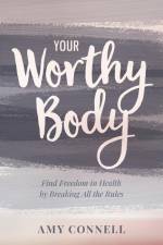 Your Worthy Body af Amy Connell