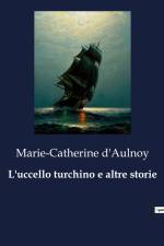 L'uccello turchino e altre storie af Marie-Catherine D'Aulnoy