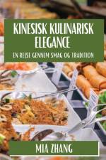 Kinesisk Kulinarisk Elegance af Mia Zhang