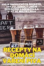 RECEPTY NA DOMÁCÍ VA¿ENÍ PIVA af Kamila Buriánková