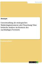 Greenwashing als strategisches Marketinginstrument oder Täuschung? Eine kritische Analyse im Kontext des nachhaltigen Vertriebs af Anonymous