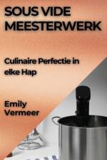 Sous Vide Meesterwerk af Emily Vermeer