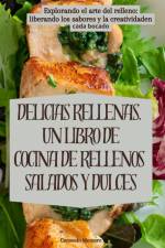 DELICIAS RELLENAS. UN LIBRO DE COCINA DE RELLENOS SALADOS Y DULCES af Consuelo Montero