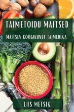 Taimetoidu Maitsed af Liis Metsik