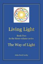 Living Light Book Two In the three-volume series The Way of Light af John Scott Lecky
