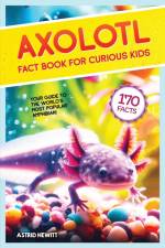 Axolotl Fact Book For Curious Kids af Astrid Hewitt