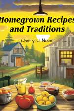 Homegrown Recipes and Traditions af Cheryl J. Nolan