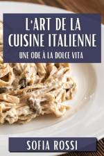 L'Art de la Cuisine Italienne af Sofia Rossi