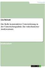 Die Rolle konstruktiver Unterstützung in der Unterrichtsqualität. Ein videobasierter Analyseansatz af Lisa Bulczak
