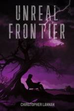 Unreal Frontier af Christopher Lannan