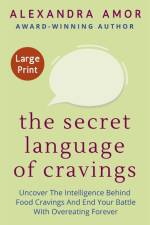 The Secret Language of Cravings Large Print af Alexandra Amor