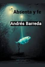 Absenta y fe af Andrés Barreda