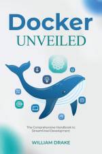 Docker Unveiled af William Drake